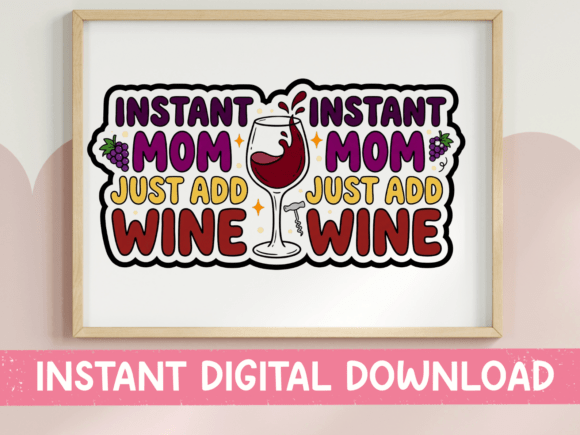 Instant Mom Just Add Wine SVG: A Designer’s Review