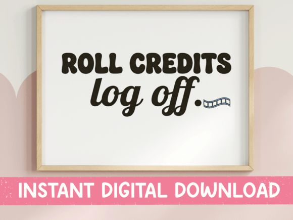 Review: Roll Credits Log Off Funny SVG for Embroidery