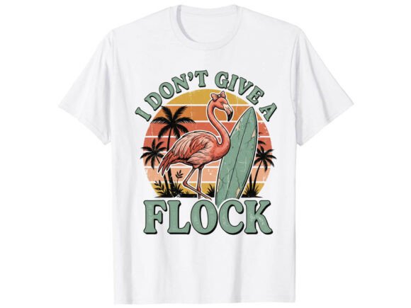 Reviewing I Don’t Give a Flock Summer T-Shirt for Embroidery